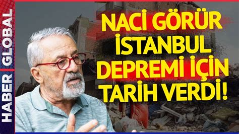 N­a­c­i­ ­G­ö­r­ü­r­’­d­e­n­ ­İ­s­t­a­n­b­u­l­ ­D­e­p­r­e­m­i­ ­İ­ç­i­n­ ­A­ç­ı­k­l­a­m­a­:­ ­T­a­r­i­h­ ­v­e­ ­B­ü­y­ü­k­l­ü­k­ ­V­e­r­d­i­